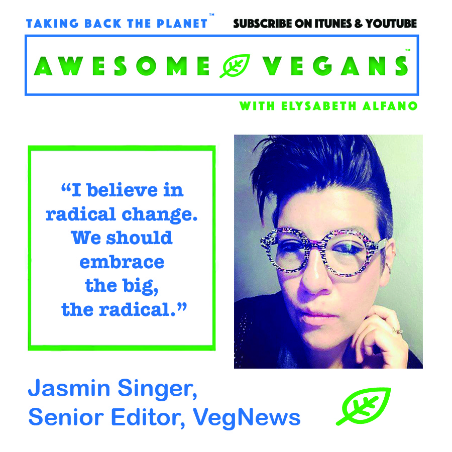 Jasmin Singer Quote on Awesome Vegans Podcast with Elysabeth Alfano