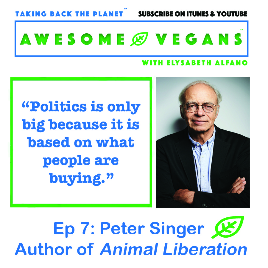 Peter Singer quote on Awesome Vegans Podcast