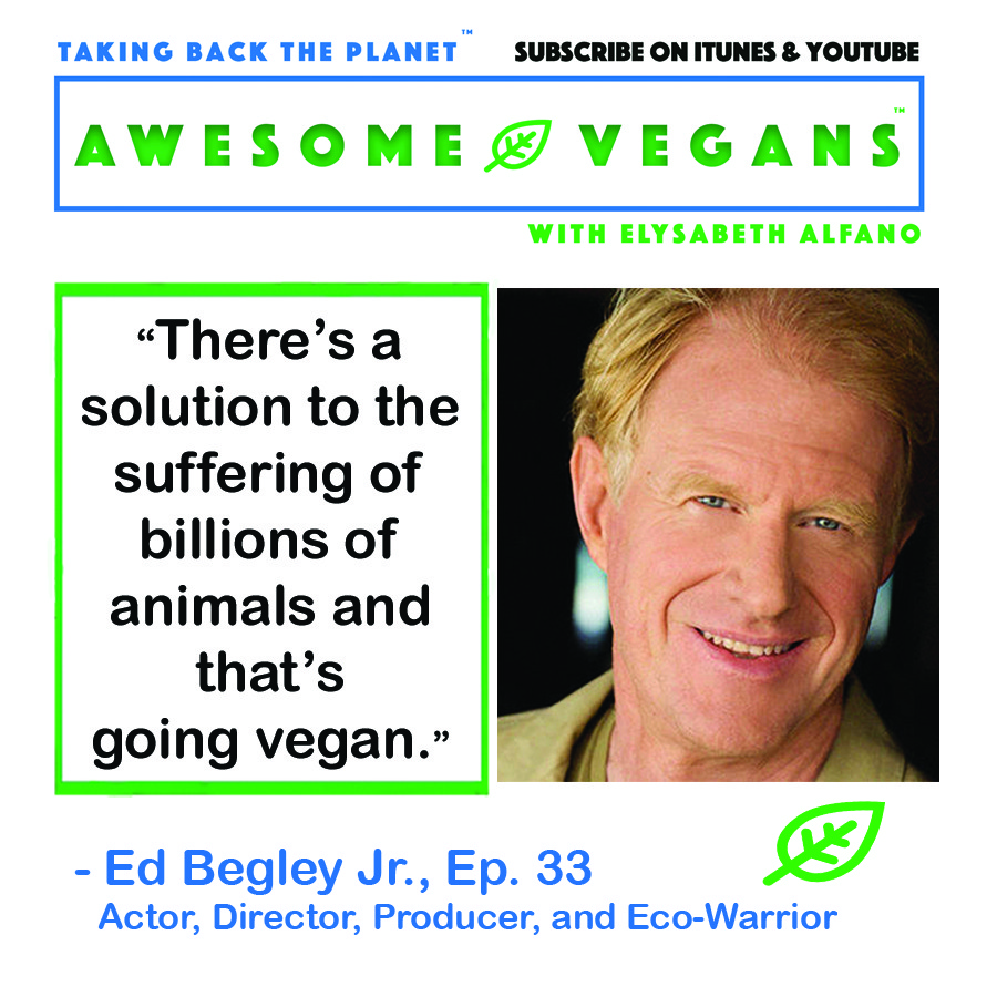 Ed Begley Jr on Awesome Vegans with Elysabeth Alfano Podcast